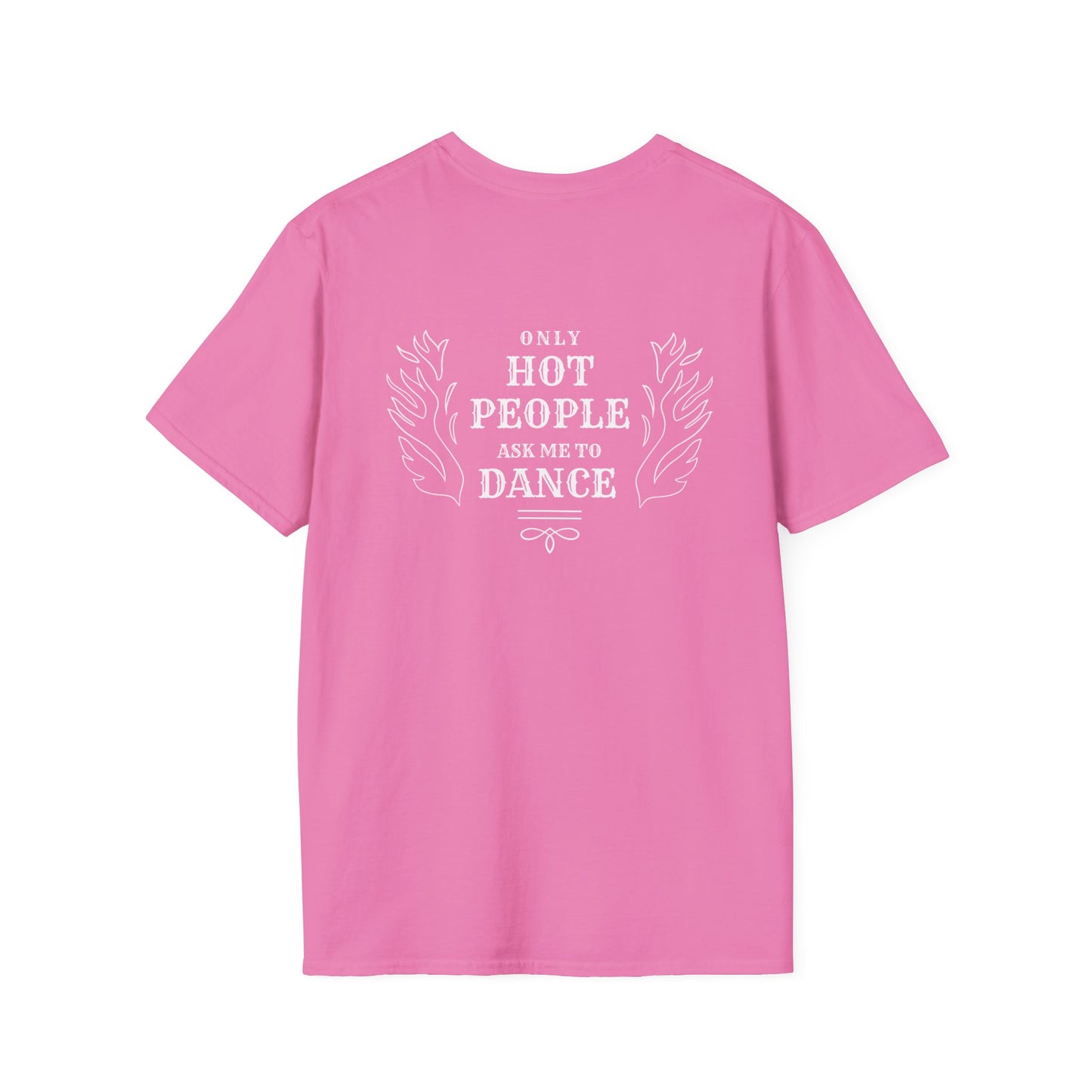 "Only Hot People Ask Me To Dance" UNISEX Country Dance Short Sleeve Softstyle T-Shirt