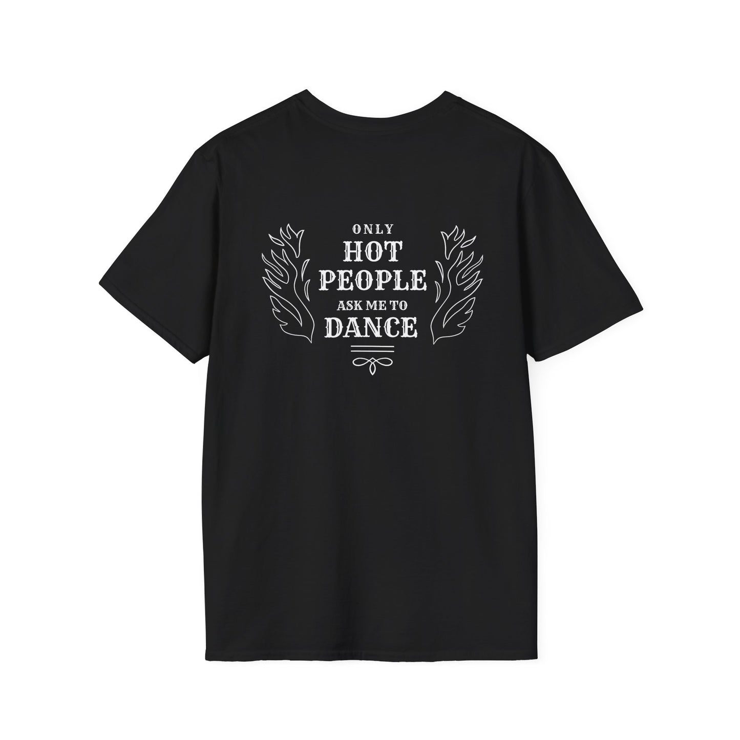 "Only Hot People Ask Me To Dance" UNISEX Country Dance Short Sleeve Softstyle T-Shirt