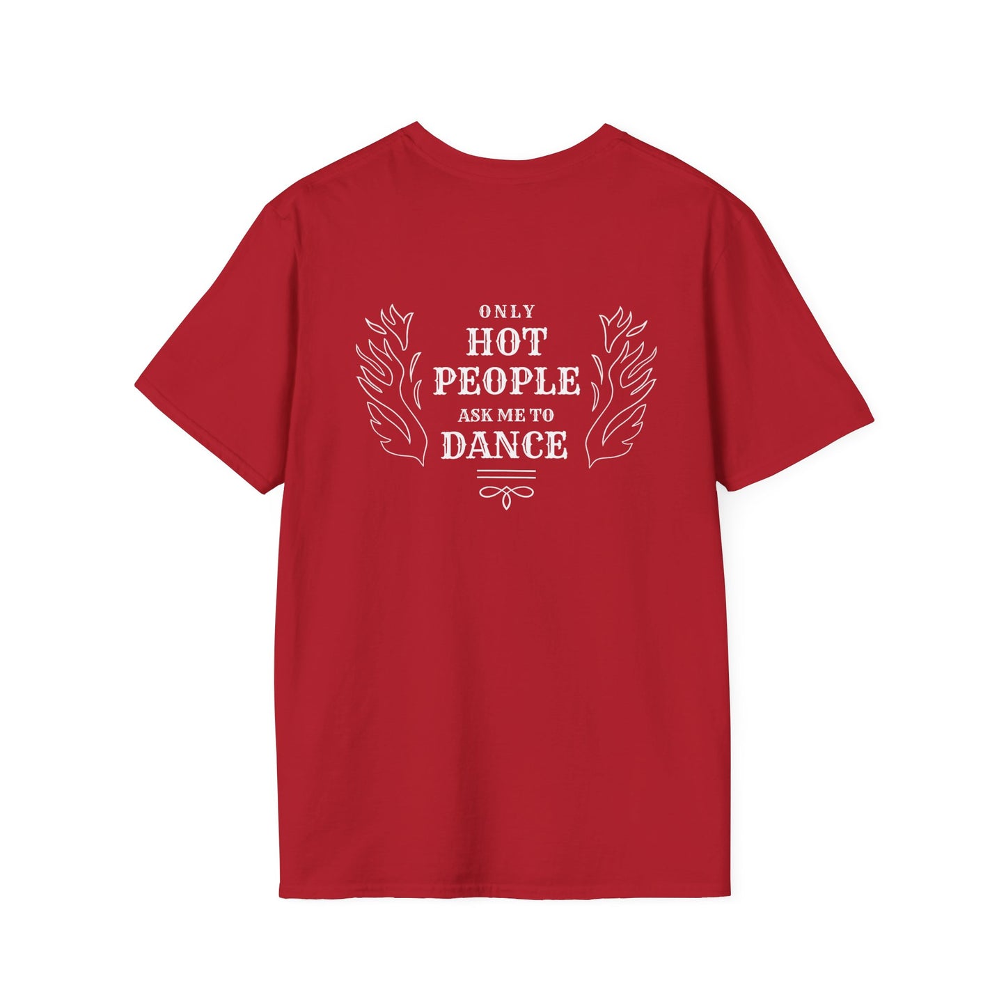 "Only Hot People Ask Me To Dance" UNISEX Country Dance Short Sleeve Softstyle T-Shirt